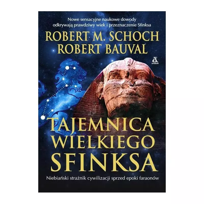 TAJEMNICA WIELKIEGO SFINKSA Robert M. Schoch, Robert Bauval - Amber TAJEMNICA WIELKIEGO SFINKSA Robert M. Schoch, Robert Bauval - Amber