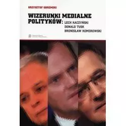 WIZERUNKI MEDIALNY POLITYKÓW Krzysztof Obremski - Wydawnictwo Naukowe UMK