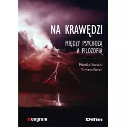 NA KRAWĘDZI MIĘDZY PSYCHOZĄ A FILOZOFIĄ Tomasz Baran,Monika Stasiuk - Difin