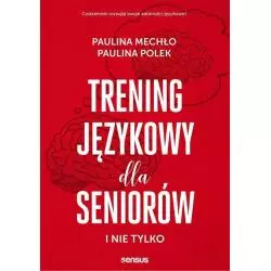 TRENING JĘZYKOWY DLA SENIORÓW I NIE TYLKO Paulina Mechło - Sensus