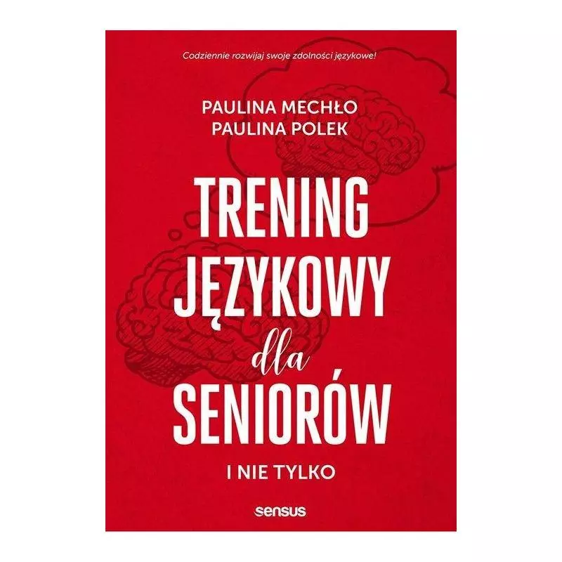 TRENING JĘZYKOWY DLA SENIORÓW I NIE TYLKO Paulina Mechło - Sensus