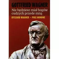 NIE BĘDZIESZ MIAŁ BOGÓW CUDZYCH PRZEDE MNĄ Gottfried Wagner - Wydawnictwo M