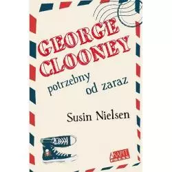 GEORGE CLOONEY POTRZEBNY OD ZARAZ Susin Nielsen - Akapit Press