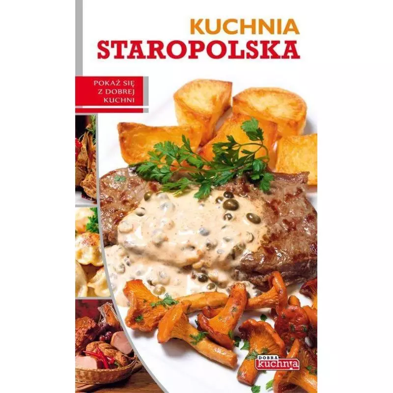 KUCHNIA STAROPOLSKA DOBRA KUCHNIA Iwona Czarkowska - Dragon