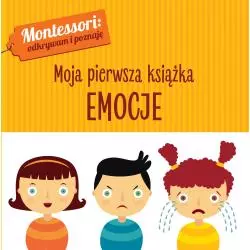 EMOCJE MONTESSORI MOJA PIERWSZA KSIĄŻKA Chiara Piroddi - Wilga