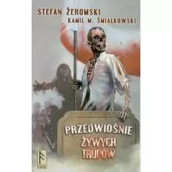PRZEDWIOŚNIE ŻYWYCH TRUPÓW Stefan Żeromski, Kamil M. Śmiałkowski - Runa