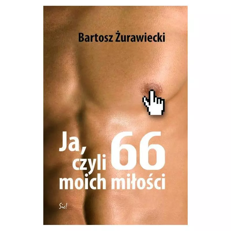 JA CZYLI 66 MOICH MIŁOŚCI Bartosz Żurawiecki - Sic