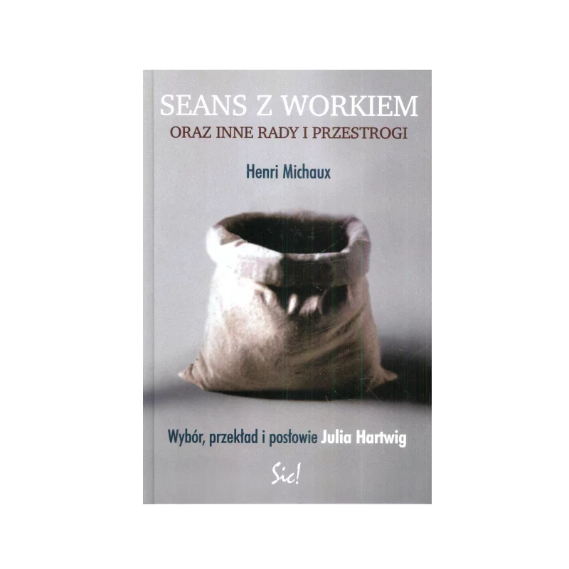 SEANS Z WORKIEM ORAZ INNE RADY I PRZESTROGI Henri Michaux - Sic!