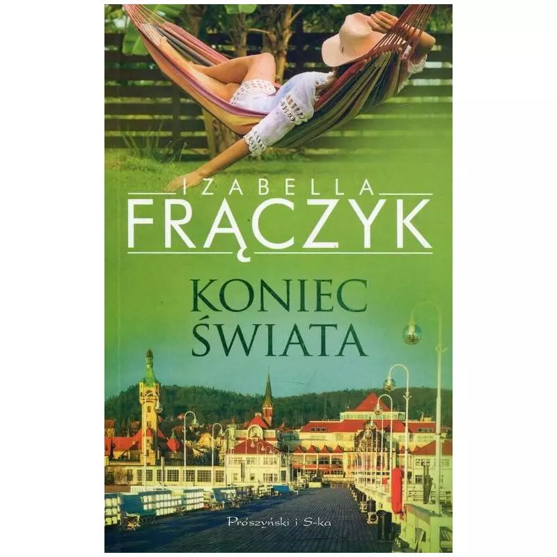 KONIEC ŚWIATA Izabella Frączyk - Prószyński