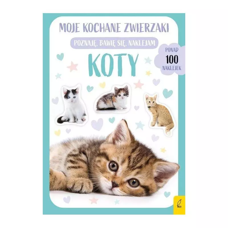 KOTY MOJE KOCHANE ZWIERZAKI POZNAJĘ, BAWIĘ SIĘ, NAKLEJAM - Wilga