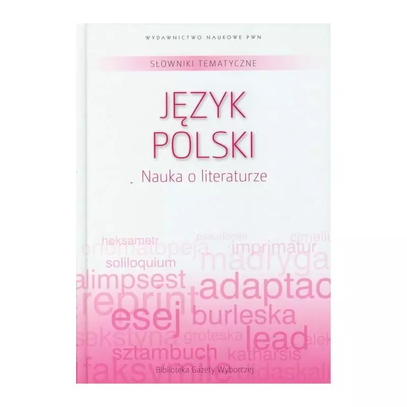 SŁOWNIKI TEMATYCZNE JĘZYK POLSKI NAUKA O LITERATURZE Sławomir Żurawski - PWN