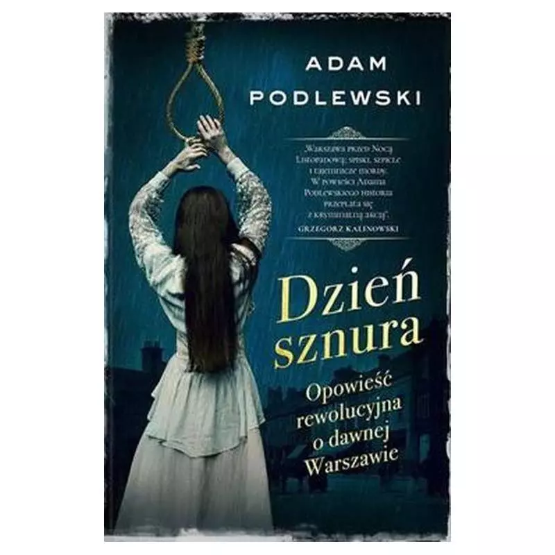 DZIEŃ SZNURA OPOWIEŚĆ REWOLUCYJNA O DAWNEJ WARSZAWIE Adam Podlewski - Skarpa Warszawska