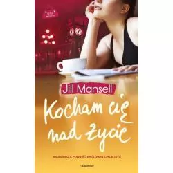 KOCHAM CIĘ NAD ŻYCIE Jill Mansell - Książnica