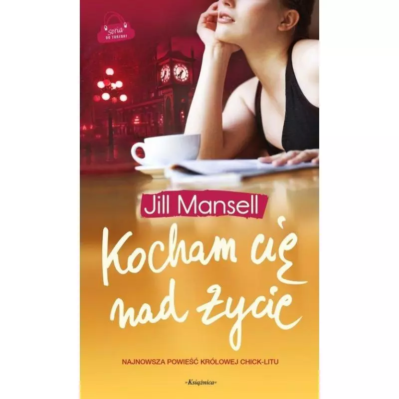 KOCHAM CIĘ NAD ŻYCIE Jill Mansell - Książnica