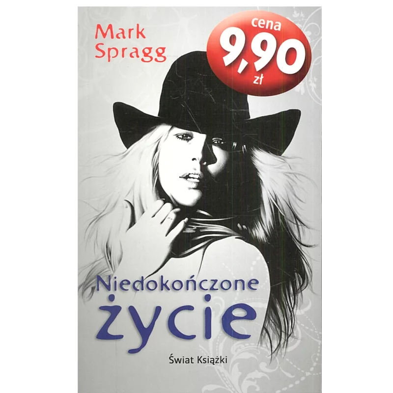 NIEDOKOŃCZONE ŻYCIE Mark Spragg - Świat Książki NIEDOKOŃCZONE ŻYCIE Mark Spragg - Świat Książki