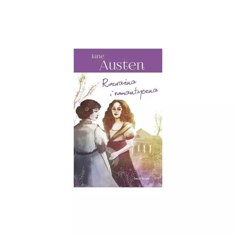 ROZWAŻNA I ROMANTYCZNA Jane Austen - Świat Książki