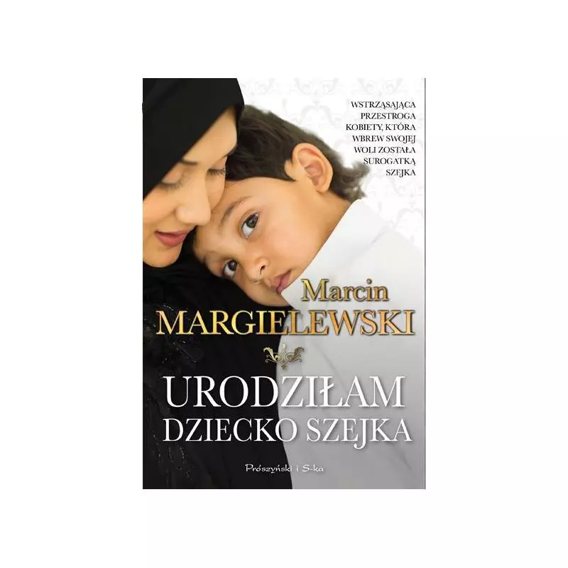 URODZIŁAM DZIECKO SZEJKA Marcin Margielewski - Prószyński