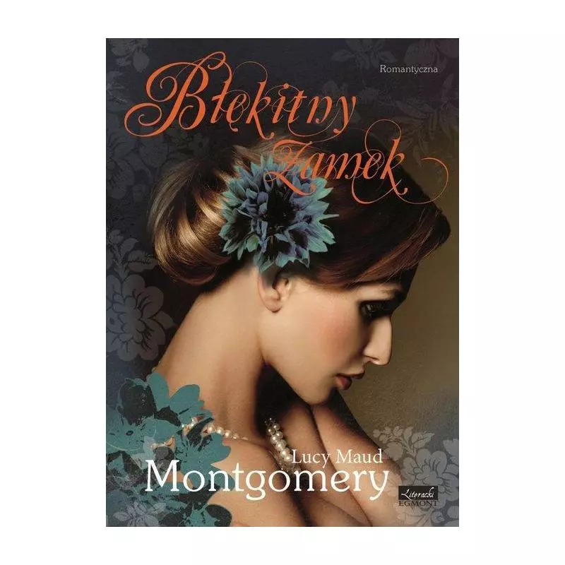 BŁĘKITNY ZAMEK Lucy Maud Montgomery - Egmont