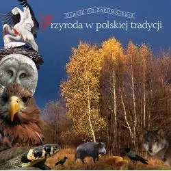 PRZYRODA W POLSKIEJ TRADYCJI Stefan Kłosiewicz, Olga Kłosiewicz - Muza