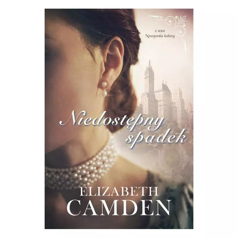 NIEDOSTĘPNY SPADEK NOWOJORSKIE KOBIETY Elizabeth Camden - Dreams