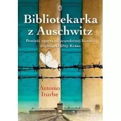 BIBLIOTEKARKA Z AUSCHWITZ Antonio Iturbe - Wydawnictwo Literackie