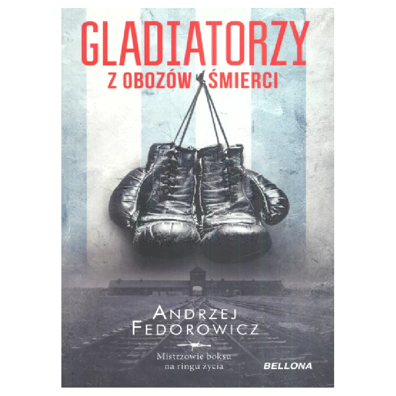 GLADIATORZY Z OBOZÓW ŚMIERCI - Bellona