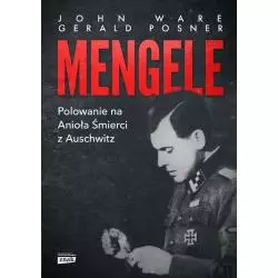 MENGELE POLOWANIE NA ANIOŁA ŚMIERCI Z AUSCHWITZ Gerald Posner, John Ware - Znak Horyzont