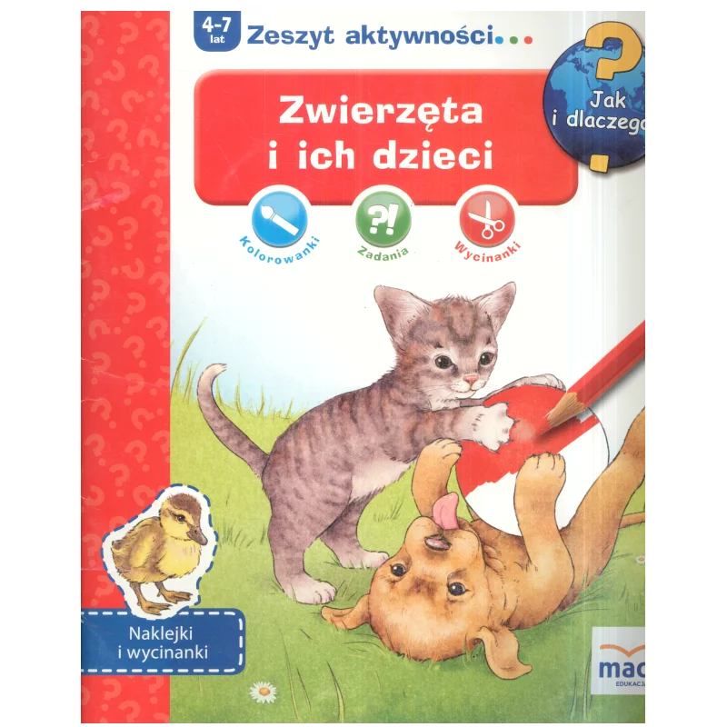 ZWIERZĘTA I ICH DZIECI JAK I DLACZEGO? 4-7 LAT - MAC Edukacja