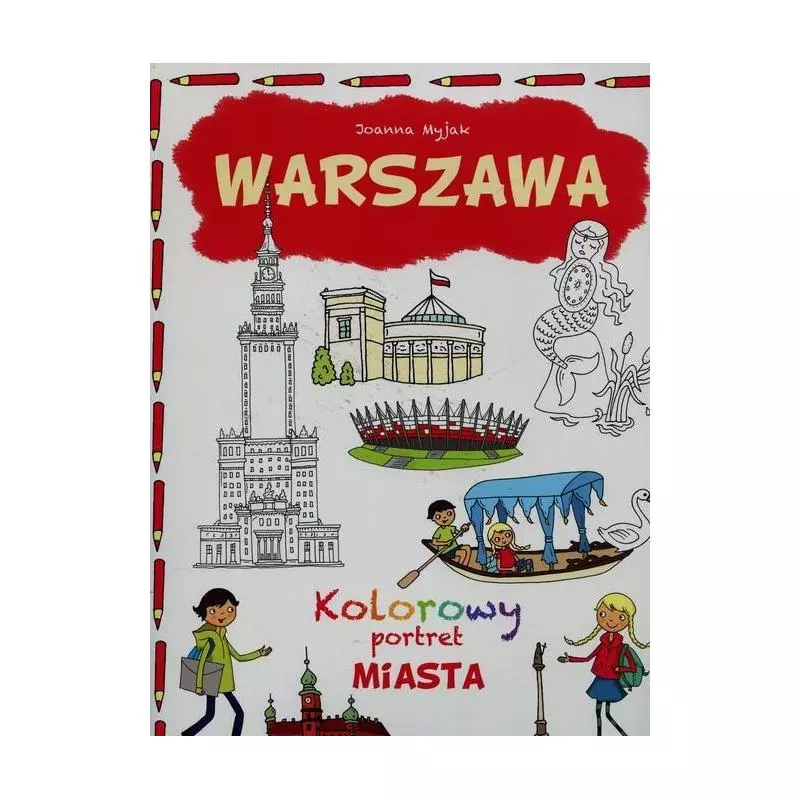 WARSZAWA KOLOROWY PORTRET MIASTA Joanna Myjak - Olesiejuk