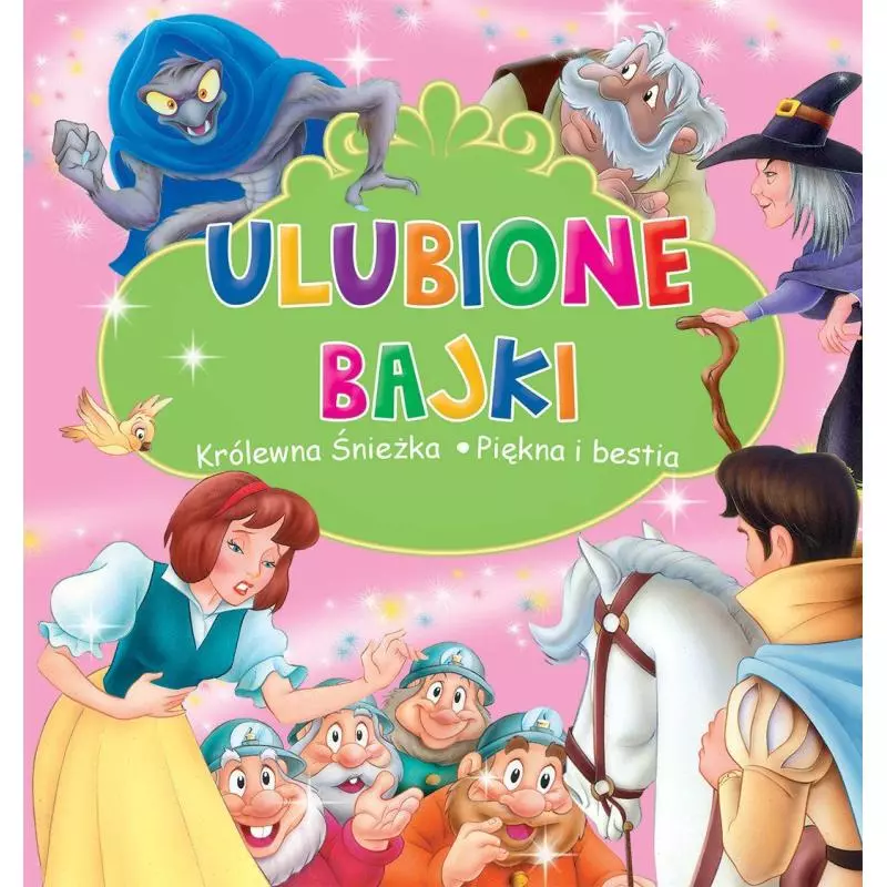 ULUBIONE BAJKI. KRÓLEWNA ŚNIEŻKA, PIĘKNA I BESTIA - Olesiejuk