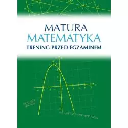 MATURA MATEMATYKA TRENING PRZED EGZAMINEM Roman Wosiek - SBM