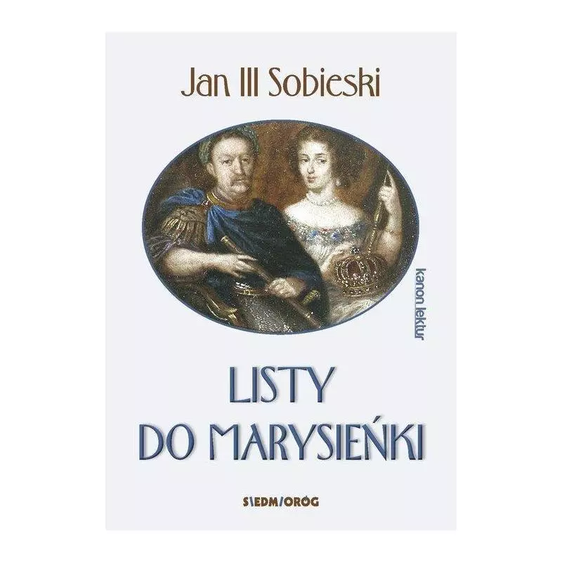 LISTY DO MARYSIEŃKI Jan III Sobieski - Siedmioróg