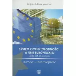 SYSTEM OCENY ZGODNOŚCI W UNII EUROPEJSKIEJ PIĘĆ LAT PO AKCESJI Wojciech Henrykowski - Pert
