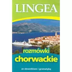 ROZMÓWKI CHORWACKIE ZE SŁOWNIKIEM I GRAMATYKĄ - Lingea
