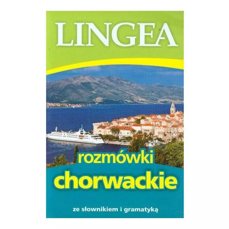 ROZMÓWKI CHORWACKIE ZE SŁOWNIKIEM I GRAMATYKĄ - Lingea