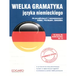 WIELKA GRAMATYKA JĘZYKA NIEMIECKIEGO DLA POCZĄTKUJĄCYCH I ZAAWANSOWANYCH - Edgard