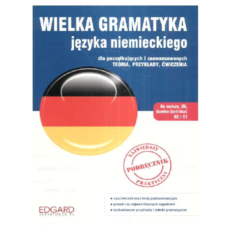 WIELKA GRAMATYKA JĘZYKA NIEMIECKIEGO DLA POCZĄTKUJĄCYCH I ZAAWANSOWANYCH - Edgard