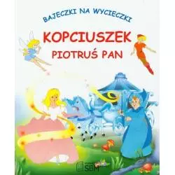 BAJECZKI NA WYCIECZKI KOPCIUSZEK I PIOTRUŚ PAN - SBM