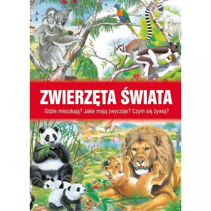 ZWIERZĘTA ŚWIATA GDZIE MIESZKAJĄ ? JAKIE MAJĄ ZWYCZAJE ? CZYM SIĘ ŻYWIĄ ? 4+ - Olesiejuk