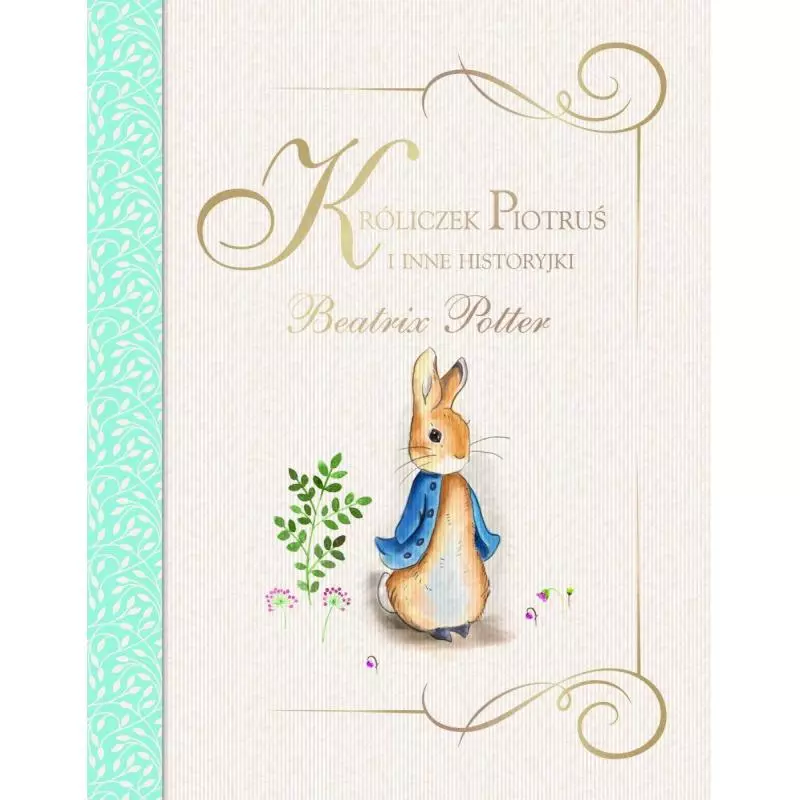 KRÓLICZEK PIOTRUŚ I INNE HISTORYJKI Beatrix Potter - Olesiejuk