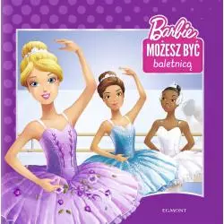 BARBIE MOŻESZ BYĆ BALETNICĄ - Egmont