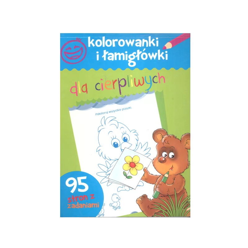 KOLOROWANKI I ŁAMIGŁÓWKI DLA CIERPLIWYCH - Olesiejuk KOLOROWANKI I ŁAMIGŁÓWKI DLA CIERPLIWYCH - Olesiejuk