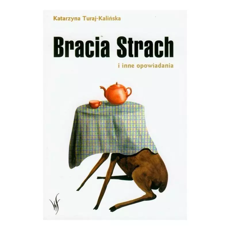 BRACIA STRACH I INNE OPOWIADANIA Katarzyna Turaj-Kalińska - Skrzat