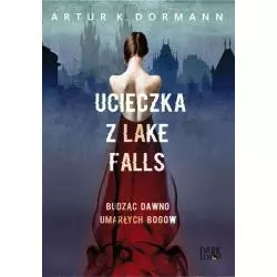 UCIECZKA Z LAKE FALLS Artur K. Dormann - Lemoniada.pl