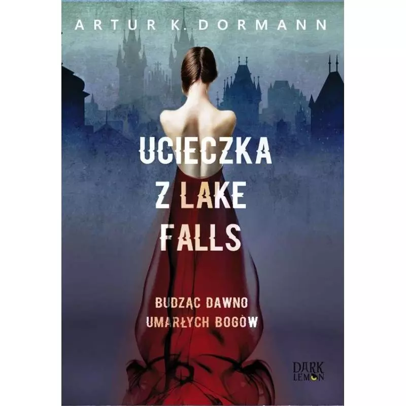 UCIECZKA Z LAKE FALLS Artur K. Dormann - Lemoniada.pl