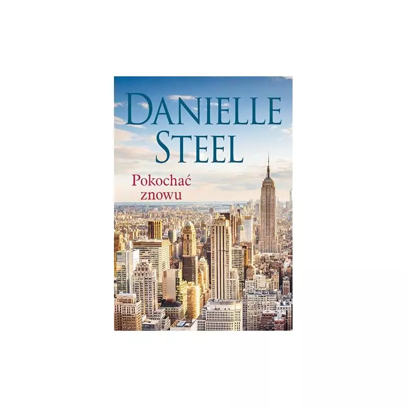 POKOCHAĆ ZNOWU Danielle Steel - Między Słowami