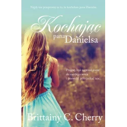 KOCHAJĄC PANA DANIELSA Brittainy C. Cherry - Filia