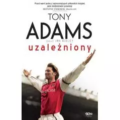 TONY ADAMS UZALEŻNIONY Tony Adams - Sine Qua Non