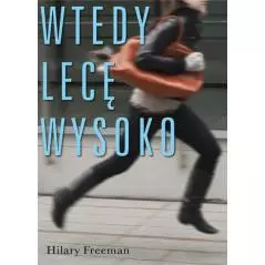 WTEDY LECĘ WYSOKO Hilary Freeman - Akapit Press