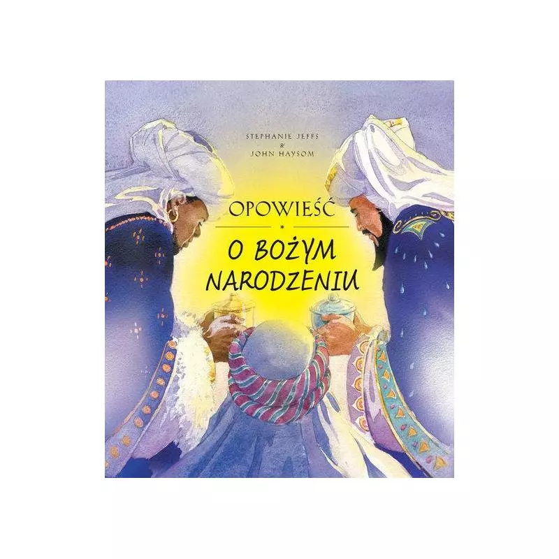 OPOWIEŚĆ O BOŻYM NARODZENIU Stephanie Jeffs, John Haysom - Święty Wojciech